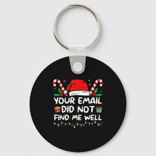 Your Email Did Not Find Me Well Christmas Xmas Off Key Ring