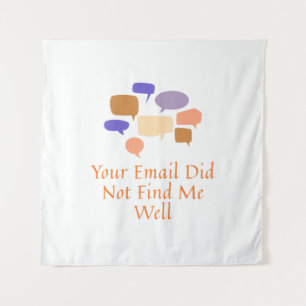 Your Email Did Not Find Me Well Tapestry