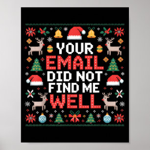 Your Email Did Not Find Me Well Ugly Christmas Off Poster