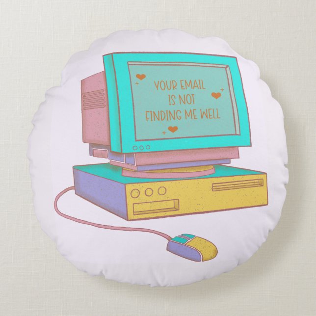 Your Email Is Not Finding Me Well Funny Retro Round Cushion (Front)