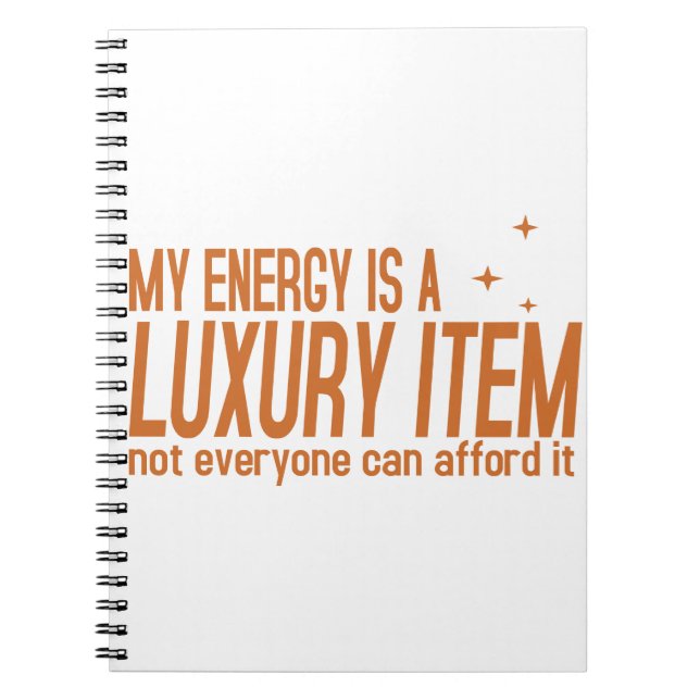 Your Energy is a Luxury Item Notebook (Front)