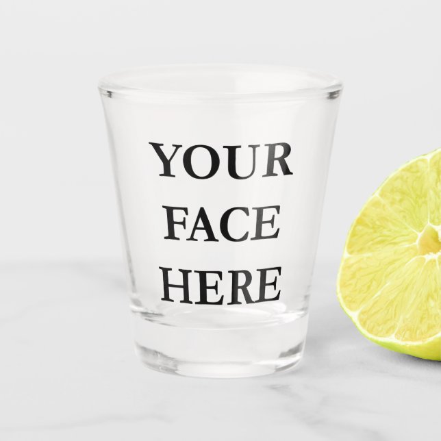 YOUR FACE custom Shot Glass (Front)
