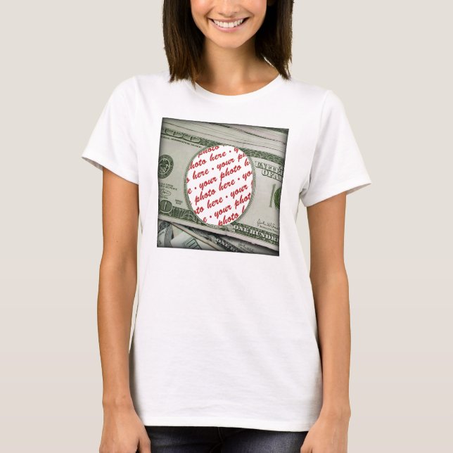 Your Face on the $100 Bill! Add-A-Photo T-Shirt (Front)