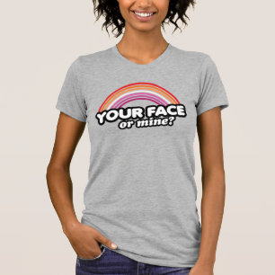 YOUR FACE OR MINE T-Shirt