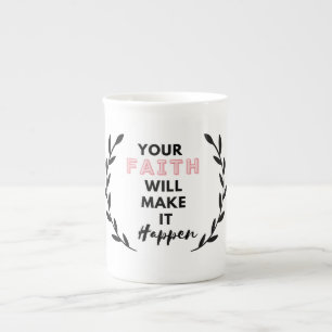 your faith will make it happen     bone china mug