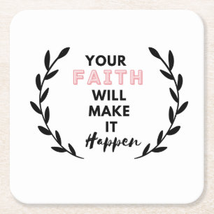 your faith will make it happen square paper coaster