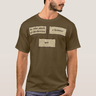 Your Father Smelt of Elderberries T-Shirt