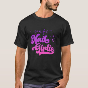 Your Fav Nail Girlie Funny Apparel T-Shirt