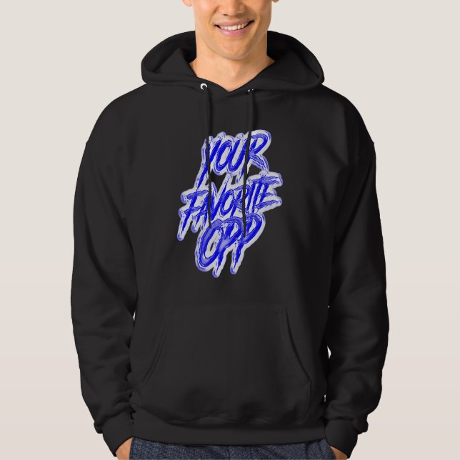 Your Favorite Opp Rap Hiphop Trap Rapper Gang Dril Hoodie (Front)