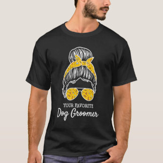Your Favourite Dog Groomer Dog Grooming Artist Gro T-Shirt