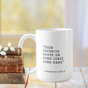 Your favourite quote or song lyrics - custom  coffee mug