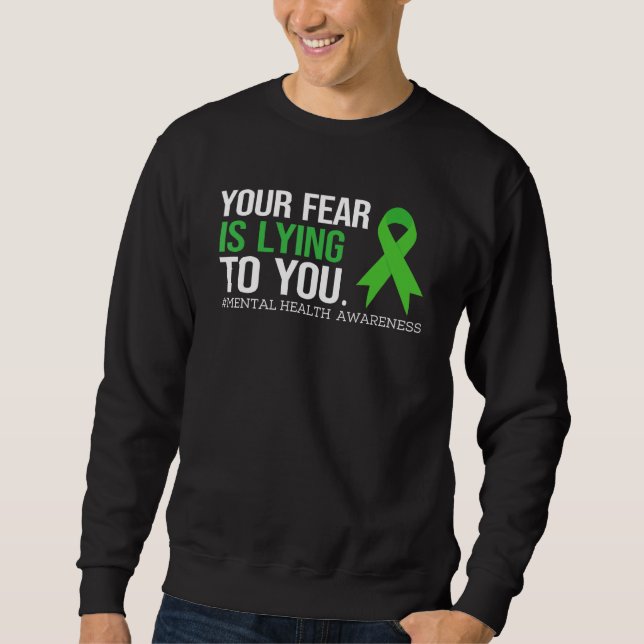 Your Fear Is Lying to you Shirt Mental Health Awar (Front)
