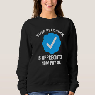 Your Feedback Is Appreciated  Blue Check Mark Sweatshirt