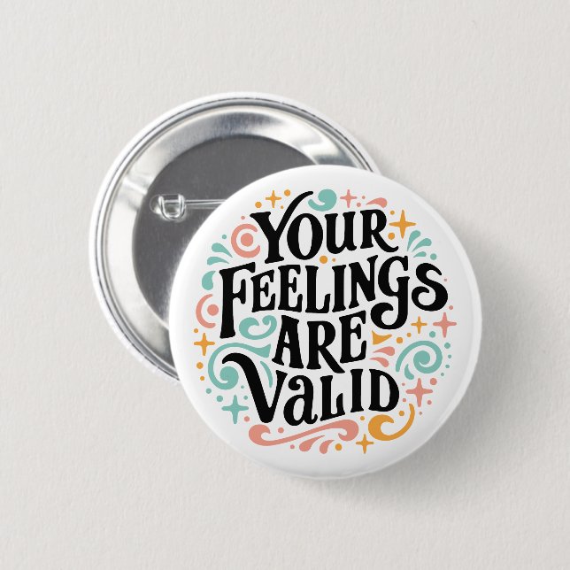 Your feelings are valid 6 cm round badge (Front & Back)