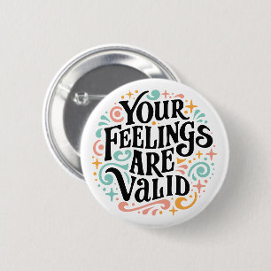 Your feelings are valid 6 cm round badge