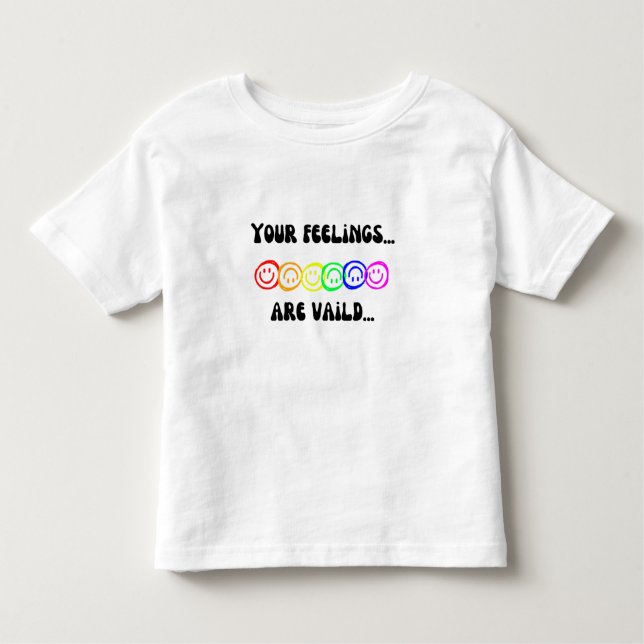 Your Feelings are Valid Cute Quote Toddler T-Shirt (Front)