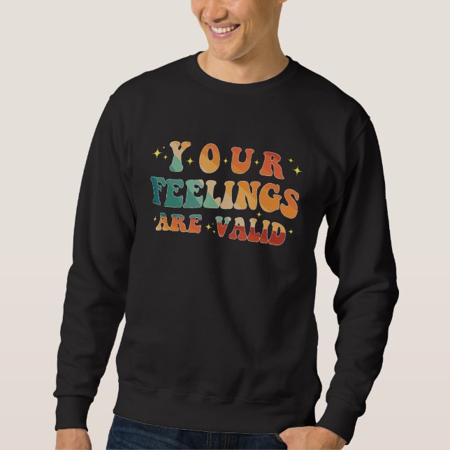 Your Feelings Are Valid Cute Retro Mental Health A Sweatshirt (Front)