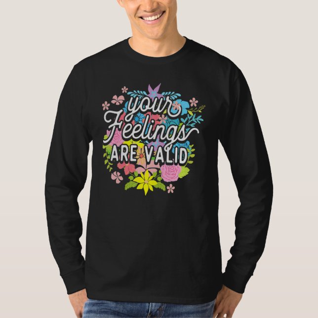 Your Feelings Are Valid  Flower Mental Health Awar T-Shirt (Front)