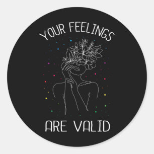 Your feelings are valid I Mental health  Classic Round Sticker