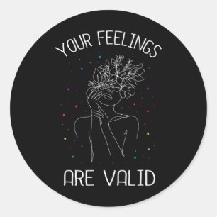 Your Feelings Are Valid I Mental Health  Classic Round Sticker