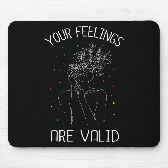 Your feelings are valid I Mental health  Mouse Pad (Front)
