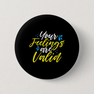 Your Feelings Are Valid - Mental Health Awareness  6 Cm Round Badge