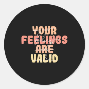 Your Feelings Are Valid Mental Health Awareness  Classic Round Sticker