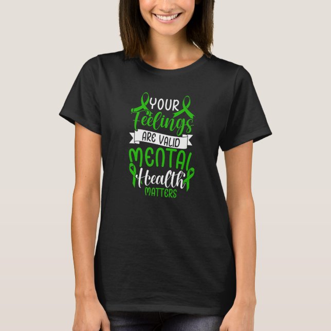 Your Feelings Are Valid Mental Health Awareness Ma T-Shirt (Front)