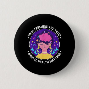 Your Feelings Are Valid Mental Health Awareness Mo 6 Cm Round Badge
