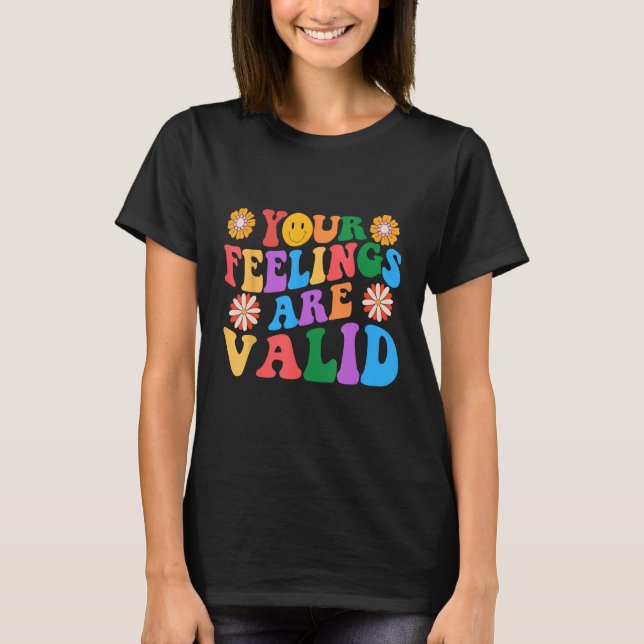 Your Feelings Are Valid Mental Health Awareness Su T-Shirt (Front)