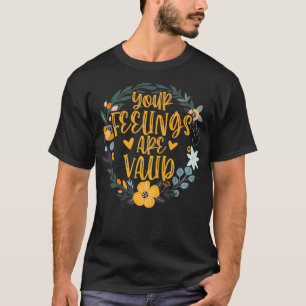 Your Feelings Are Valid Mental Health Awareness Sw T-Shirt