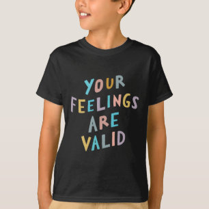 Your Feelings Are Valid Mental Health Awareness T-Shirt