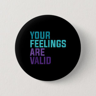 Your Feelings Are Valid Mental Health Message Tank 6 Cm Round Badge