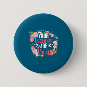 Your Feelings Are Valid Mental Health People With  6 Cm Round Badge