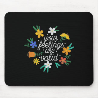 Your Feelings Are Valid  Women Mental Health Aware Mouse Pad