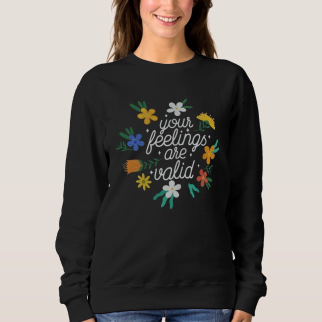 Your Feelings Are Valid  Women Mental Health Aware Sweatshirt (Front)
