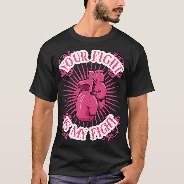 Your Fight Is My Fight  Breast Cancer Awareness  T-Shirt (Front)