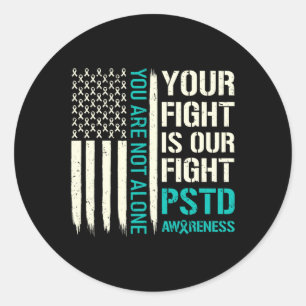Your Fight Is Our Fight - Ptsd Awareness  Classic Round Sticker