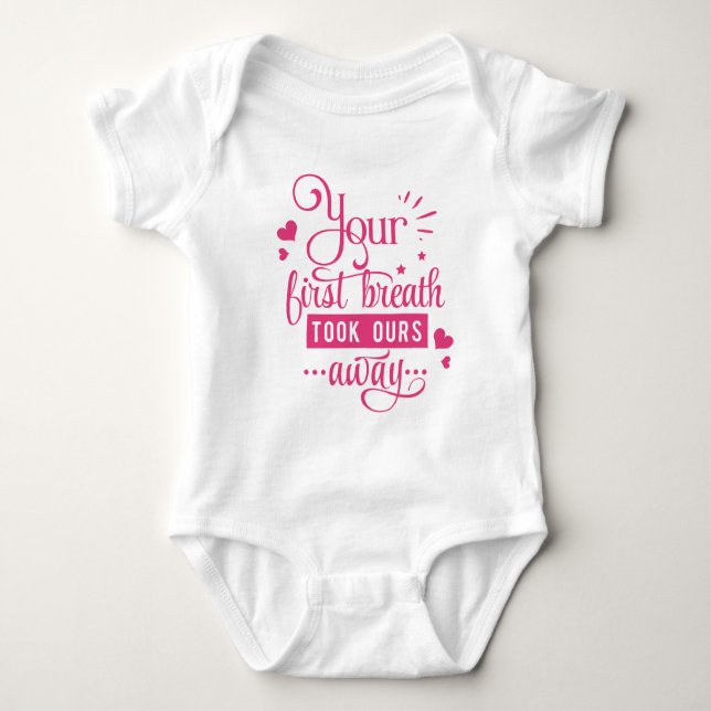 Your First Breath Took Ours Away Bodysuit (Front)