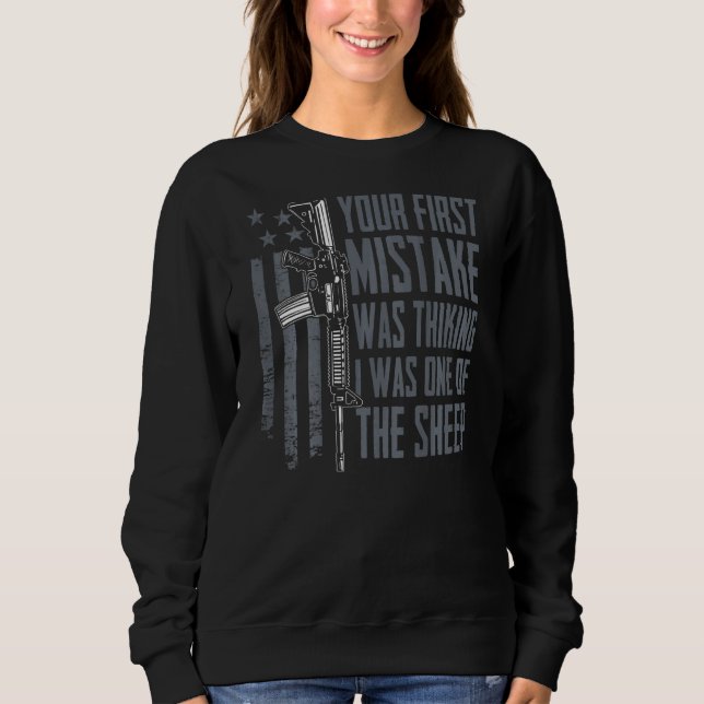 Your First Mistake Thinking I Was One Of The Sheep Sweatshirt (Front)