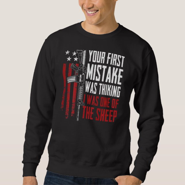 Your First Mistake Thinking I Was One Of The Sheep Sweatshirt (Front)