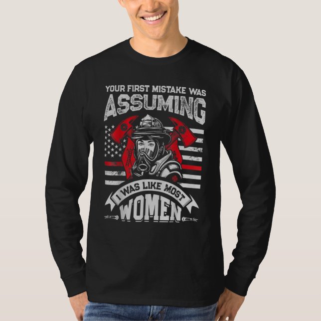 Your First Mistake Was Assuming  Firefighter Women T-Shirt (Front)