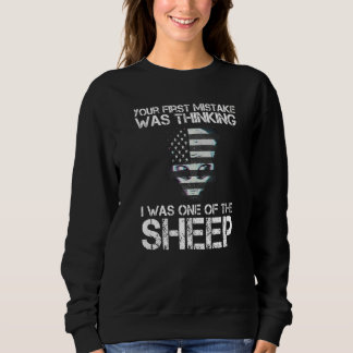 Your First Mistake Was Thinking I Was One Of The S Sweatshirt