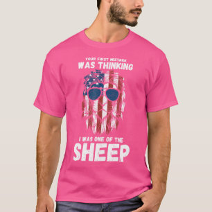 Your First Mistake Was Thinking I Was One Of The S T-Shirt