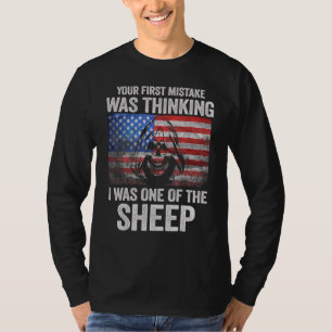 Your First Mistake Was Thinking I Was One Of The S T-Shirt