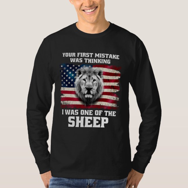 Your First Mistake Was Thinking I Was One Of The S T-Shirt (Front)