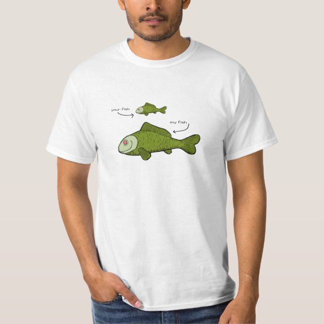Your Fish. My Fish. Size Matters?! T-Shirt (Front)