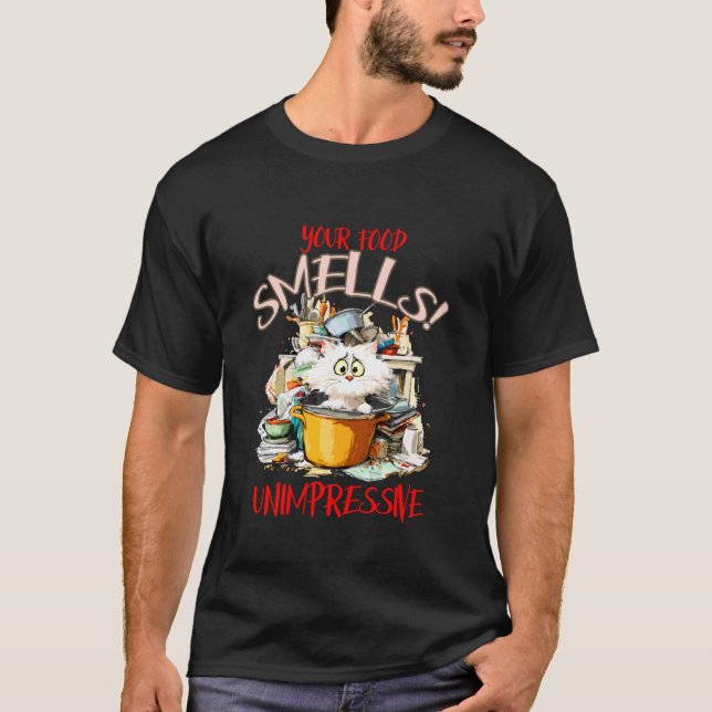 Your Food Smells unimpressive T-Shirt (Front)