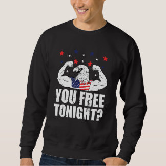 Your Free Tonight 4th Of July Independence Day Bal Sweatshirt