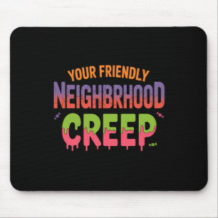 Your Friendly Neighbourhood Creep Halloween Design Mouse Pad